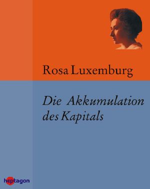 [Klassiker der Ökonomie 11] • Die Akkumulation des Kapitals